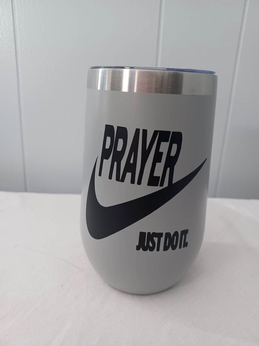 Cup-16oz. stainless steel -Prayer Just Do It